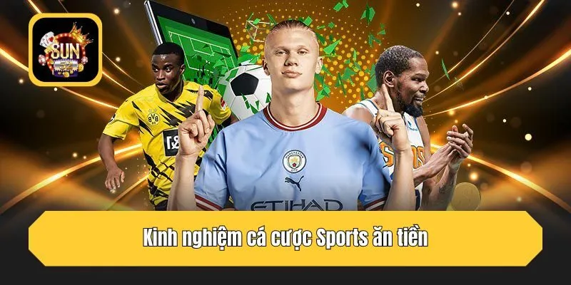 Kinh nghiệm cá cược Sports ăn tiền