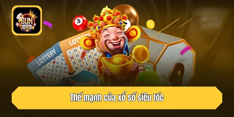 Thế mạnh của xổ số siêu tốc